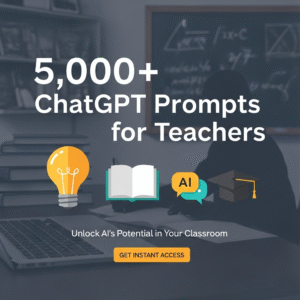 5,000+ ChatGPT Prompts for Teachers